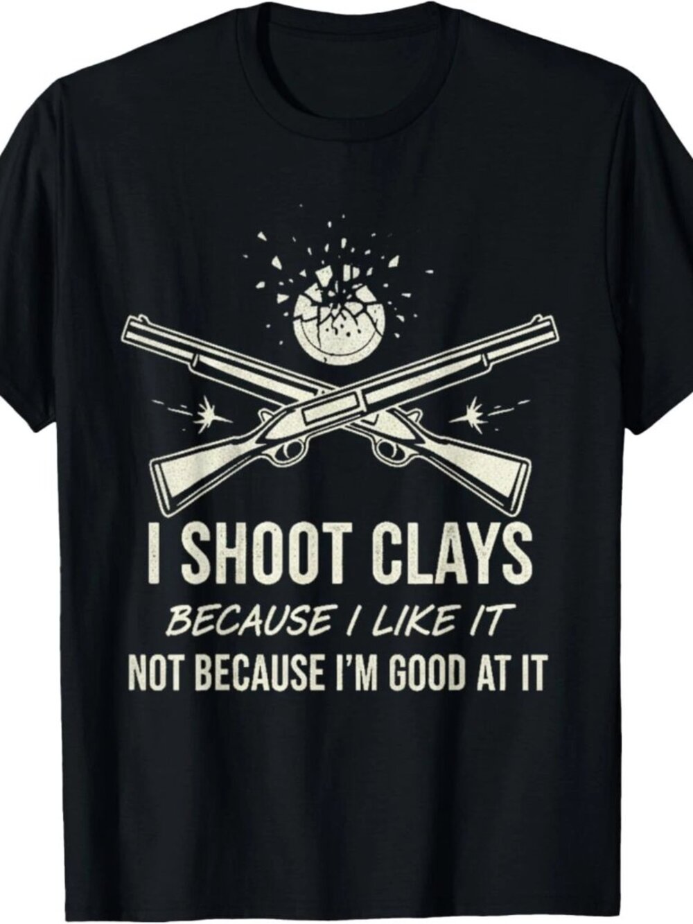 Shoot Clays Because I Like It Funny Skeet Trap Lover T-Shirt 249